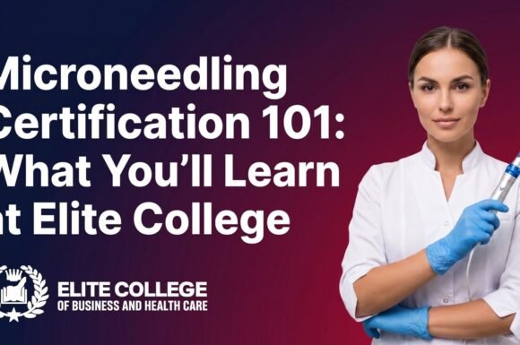 Microneedling Certification 101: What You’ll Learn at Elite College